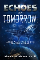 Echoes of Tomorrow: A Race Against Time to Save Humanity's Future B0C5KNG6S1 Book Cover
