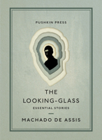 The Looking-Glass: Essential Stories 1782278079 Book Cover