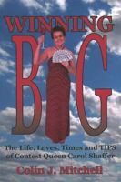 Winning Big: The Life, Loves, Times and Tips of Contest Queen Carol Shaffer 1897453027 Book Cover