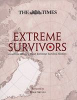 The Times Extreme Survivors: 60 of the World's Most Extreme Survival Stories 1616085215 Book Cover