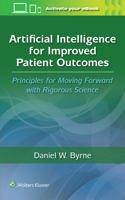 Artificial Intelligence for Improved Patient Outcomes: Principles for Moving Forward with Rigorous Science 1975197933 Book Cover