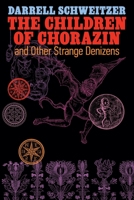 The Children of Chorazin and Other Strange Denizens 161498400X Book Cover