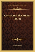 Caesar and the Britons 1241415943 Book Cover