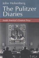 The Pulitzer Diaries: Inside America's Greatest Prize 0815603924 Book Cover