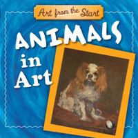 Animals in Art: Art from the Start 1935703153 Book Cover