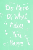 Pastel Splatter Journal - Do More Of What Makes You Happy (Light Green): 100 page 6 x 9 Ruled Notebook: Inspirational Journal, Blank Notebook, Blank Journal, Lined Notebook, Blank Diary 1691245712 Book Cover