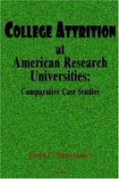 College Attrition at American Research Universities: Comparative Case Studies 0875861903 Book Cover