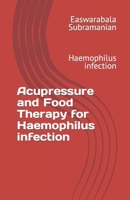 Acupressure and Food Therapy for Haemophilus infection: Haemophilus infection B0C1JCSR2B Book Cover