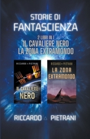 Storie di fantascienza - 2 libri in 1: Il Cavaliere Nero + La Zona Extramondo B0BD24W2FT Book Cover