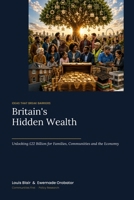 Britain's Hidden Wealth: Unlocking £22 Billion for Families, Communities and the Economy 1066763305 Book Cover