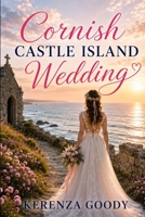 Cornish Castle Island Wedding: A Heartwarming Cosy Romance in a Cornish Village (The Marizion Chronicles) B0H7PQSGFL Book Cover