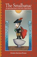 The Smalbanac: An Opinionated Guide to New York's Capital District 1438431503 Book Cover