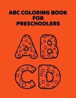 ABC Coloring Book For Preschoolers: ABC Letter Coloringt letters coloring book, ABC Letter Tracing for Preschoolers for Kids Ages 3-5 A Fun Book to Practice Writing 1660572819 Book Cover