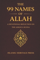 The 99 Names of Allah: A Devotional Reflection on the Asma Al-Husna (Islamic Heritage Press) B0GPN7TSF5 Book Cover