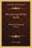 The Grey City of the North 1016321864 Book Cover