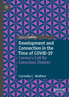 Development and Connection in the Time of COVID-19 : Corona's Call for Conscious Choices 3030536408 Book Cover