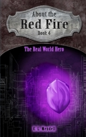 About the Red Fire, Book 4, The Real World Hero 195021804X Book Cover