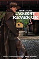 Jackson's Revenge: A Western Adventure of Ranching, Mining and Murder 1628548665 Book Cover