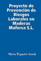 Proyecto de Prevenci�n de Riesgos Laborales en Maderas Maferca S.L. 1409204049 Book Cover