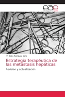 Estrategia terapéutica de las metástasis hepáticas: Revisión y actualización 6203874418 Book Cover
