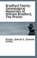 Bradford Family. Genealogical Memorials of William Bradford, the Printer 1113256699 Book Cover