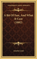 A Bit Of Fun, And What It Cost 1120108985 Book Cover