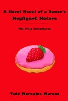 A Novel Novel of a Demon's Negligent Nature (The Drilp Adventures) B0CPYHPQBQ Book Cover