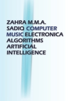 Computer Music: Electronica, Algorithms, Artificial Intelligence 1982078774 Book Cover