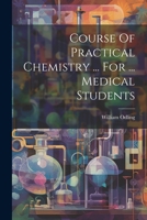 Course Of Practical Chemistry ... For ... Medical Students 1022263919 Book Cover