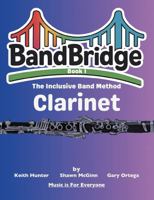 BandBridge Beginning Band Method Book for Clarinet: The Inclusive Band Method (BandBridge Beginning Band Method Books: The Inclusive Band Method) 1968608060 Book Cover