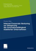 Internal Corporate Venturing Zur Steigerung Der Innovationsfahigkeit Etablierter Unternehmen: Ein Konzeptioneller Ansatz Zur Ubertragung Der Instrumente Der Venture-Capital-Industrie 3834928518 Book Cover