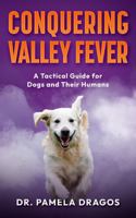 Conquering Valley Fever: A Tactical Guide for Dogs and Their Humans B0FMQ1L9Q6 Book Cover