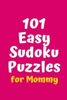 101 Easy Sudoku Puzzles for Mommy 1082525235 Book Cover