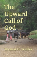 The Upward Call of God 1549629468 Book Cover