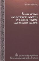Female Victims and Oppressors in Novels by Theodor Fontane and François Mauriac 0820436615 Book Cover