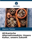 Afrikanische Alternativmedizin: Unsere Kultur, unsere Zukunft 6206257673 Book Cover