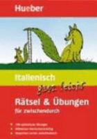 Italienisch ganz leicht. Rätsel und Übungen für zwischendurch: 100 spielerische Übungen. Müheloses Wortschatztraining. Bequemes Lernen zwischendurch 319027908X Book Cover