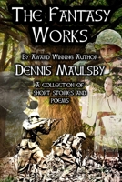 The Fantasy Works: A collection of short stories and poems 194566326X Book Cover