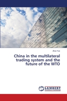 China in the multilateral trading system and the future of the WTO 6139860318 Book Cover