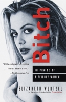 Bitch: In Praise of Difficult Women 0385484011 Book Cover