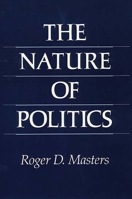 The Nature of Politics 0300049811 Book Cover