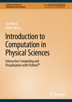 Introduction to Computation in Physical Sciences: Interactive Computing and Visualization with Python™ 3031176456 Book Cover