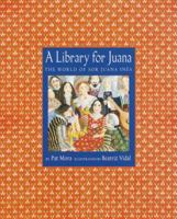 A Library for Juana: The World of Sor Juana Inés 0375806431 Book Cover