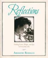Reflections: Finding Love, Hope, and Joy in Everyday Life 1579545351 Book Cover