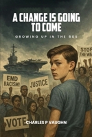 A Change is Going to Come 1969066105 Book Cover