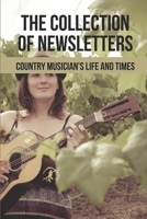 The Collection Of Newsletters: Country Musician's Life And Times: Adventures And Friendships Of Country Musician B096VRWLQ3 Book Cover