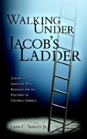 Walking Under Jacob's Ladder 1414106823 Book Cover