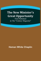 The New Minister's Great Opportunity; First published in the Century Magazine 9356712433 Book Cover