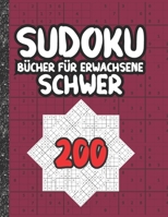 Sudoku Bcher fr Erwachsene schwer: 200 Sudokus von hart mit Lsungen fr Erwachsene Geschenke Sudoku hartes Buch Liebhaber Erwachsene, Kinder B08B33Y9HB Book Cover