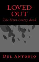 Loved Out: The Mini Poetry Book 1523370157 Book Cover